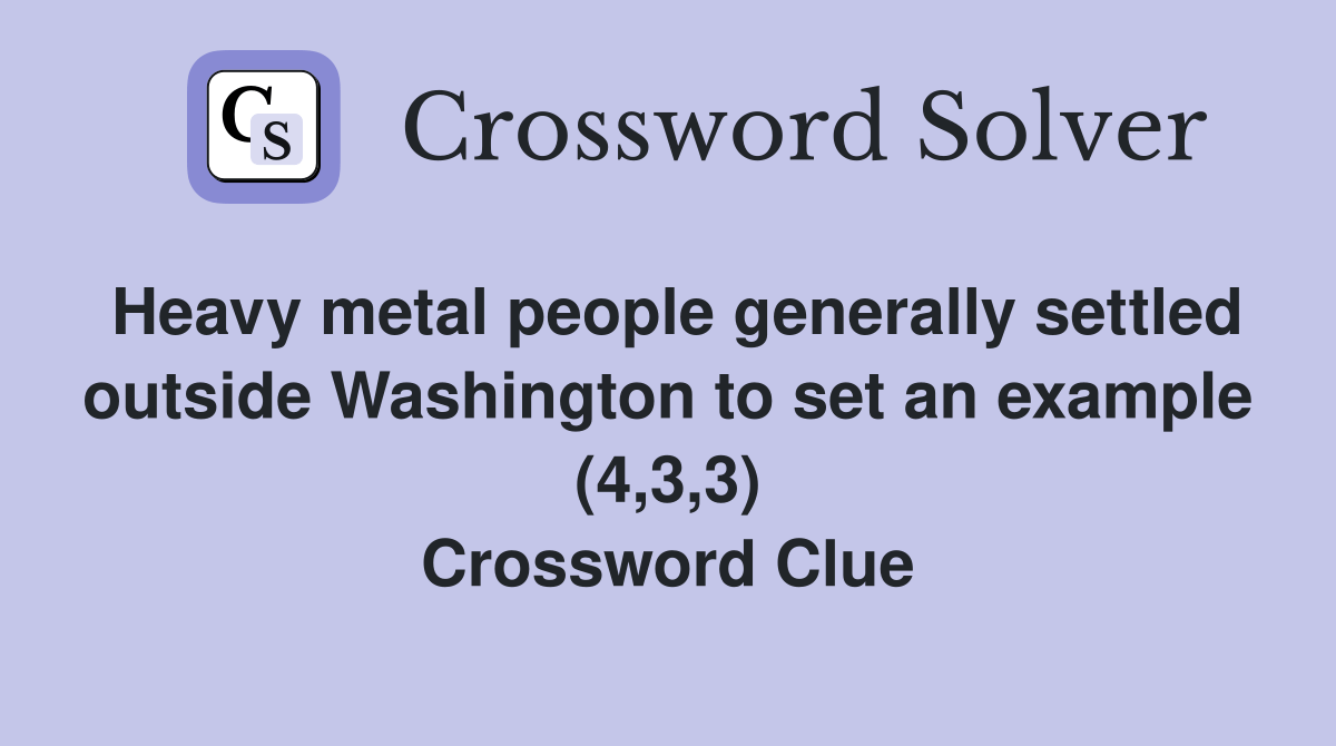 Heavy metal people generally settled outside Washington to set an